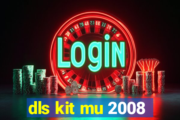 dls kit mu 2008